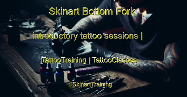 Skinart Bottom Fork introductory tattoo sessions | TattooTraining | TattooClasses | SkinartTraining-United States